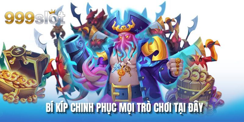 Bí kíp chinh phục mọi trò chơi tại đây