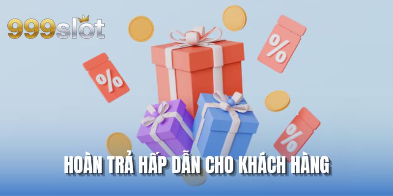 Hoàn trả hấp dẫn cho khách hàng