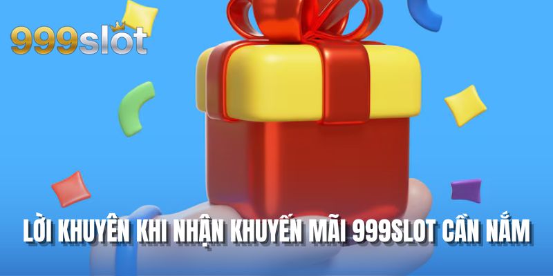 Lời khuyên khi nhận khuyến mãi 999SLOT cần nắm